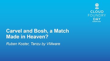 Carvel and Bosh, a Match Made in Heaven? - Ruben Koster, Tanzu by VMware