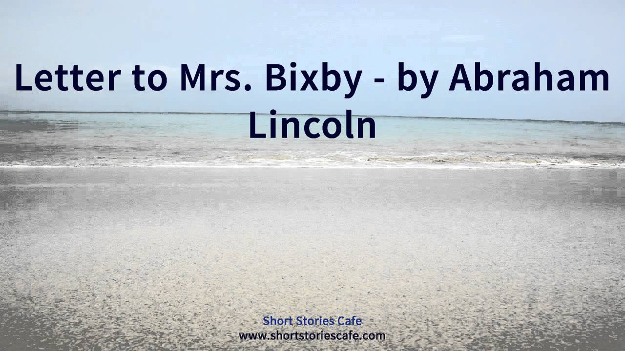 letter to mrs bixby by abraham lincoln youtube lincoln s letter to mrs bixby