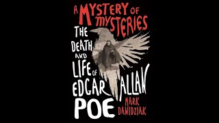 A Mystery of Mysteries: The Death and Life of Edgar Allan Poe - Mark Dawidziak - Resenha