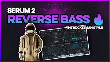 Make a Reverse Bass Like The Rocketman in Serum 2