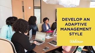 Develop an Adaptive Management Style