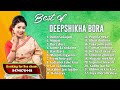 Hits of deepshikha bora 2024  deepshikha bora playlist
