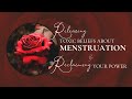 Menstruation Healing: Releasing Toxic Beliefs &amp; Reclaiming the Power of your Womb