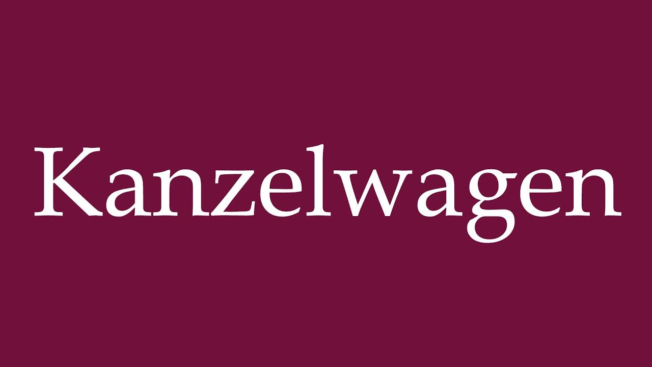 How to Pronounce ''Kanzelwagen'' (Pulpit car) Correctly in German