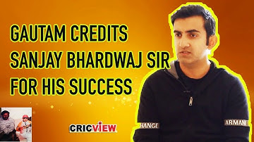 GAUTAM GAMBHIR CREDITS SANJAY BHARDWAJ SIR FOR HIS SUCCESS