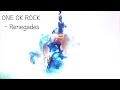 [Lyrics] ONE OK ROCK - Renegades