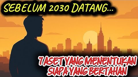 7 Aset Sebelum Krisis 2030 | Bekal Bertahan di Dunia yang Terus Berubah