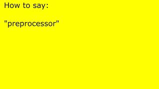 How to pronounce preprocessor