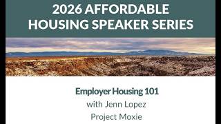 2026 Affordable Housing Speaker Series: Employer Housing 101