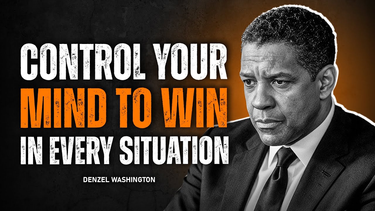 Train Your Mind To Win In Every Situation | Control Your Mouth, Mood, Money | Denzel Washington