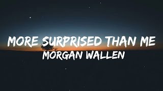 Morgan Wallen – More Surprised Than Me (Lyrics)