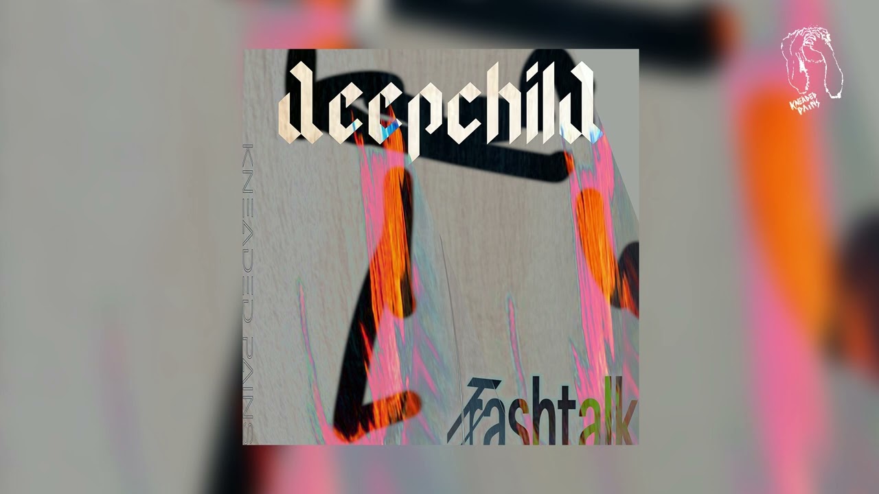 Deepchild - Trashtalk (Kneaded Pains)