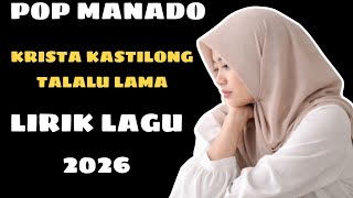KRISTA KASTILONG - TALALU LAMA (POP MANADO) LIRIK LAGU 2026