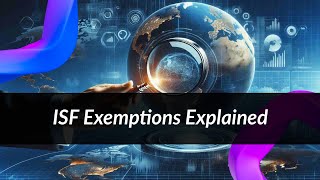 Navigating Compliance: Importer Security Filing (ISF) Exemptions and Exceptions Explained