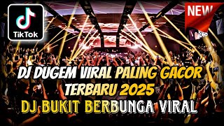 DJ DUGEM VIRAL PALING GACOR TERBARU 2025 ⁉️ Dj Bukit Berbunga Viral ‼️ DJ FUNKOT FULL BASS