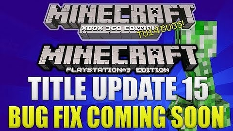 Minecraft Xbox 360: "Title Update 15" A Bug Fix Coming Soon (TU14 BUGS!)