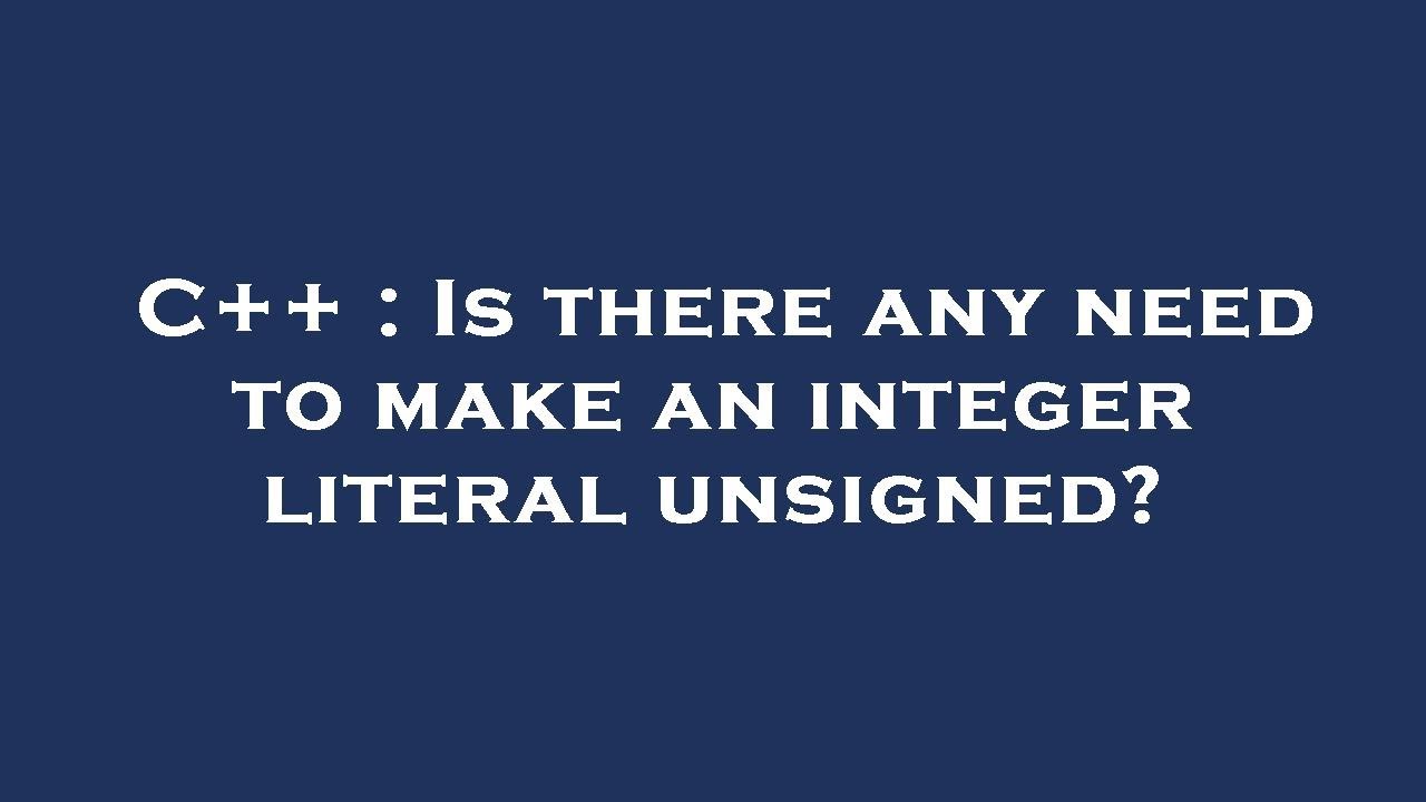 C++ : Is there any need to make an integer literal unsigned? - YouTube