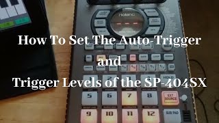 [How To] Set The Auto-Trigger / Trigger Levels for the SP-404SX