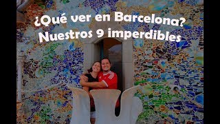 ¿Qué ver en Barcelona? Nuestros 9 imperdibles