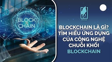 Blockchain là gì? Tìm hiểu ứng dụng của công nghệ chuỗi khối Blockchain