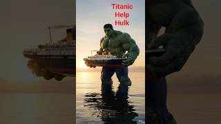 hulk help titanic #hulk#happynewyear2026 #ai