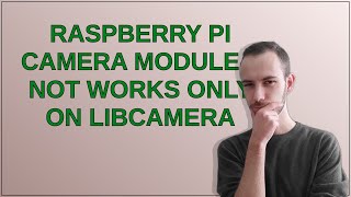 Famous Raspberry pi camera module 3 not works only on libcamera Net Worth