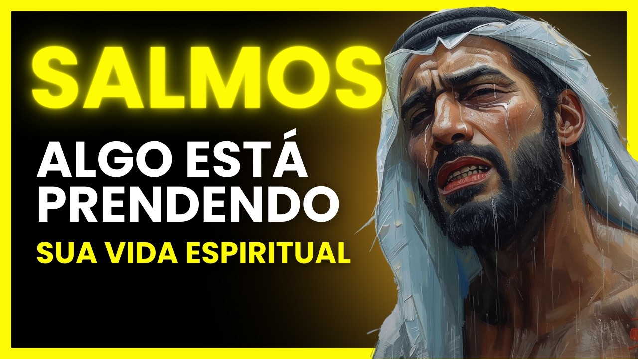 EP. 113: O SALMO QUE LIBERA O CÉU PARA DESFAZER TUDO QUE ESTÁ TRAVANDO SUA VIDA ESPIRITUAL