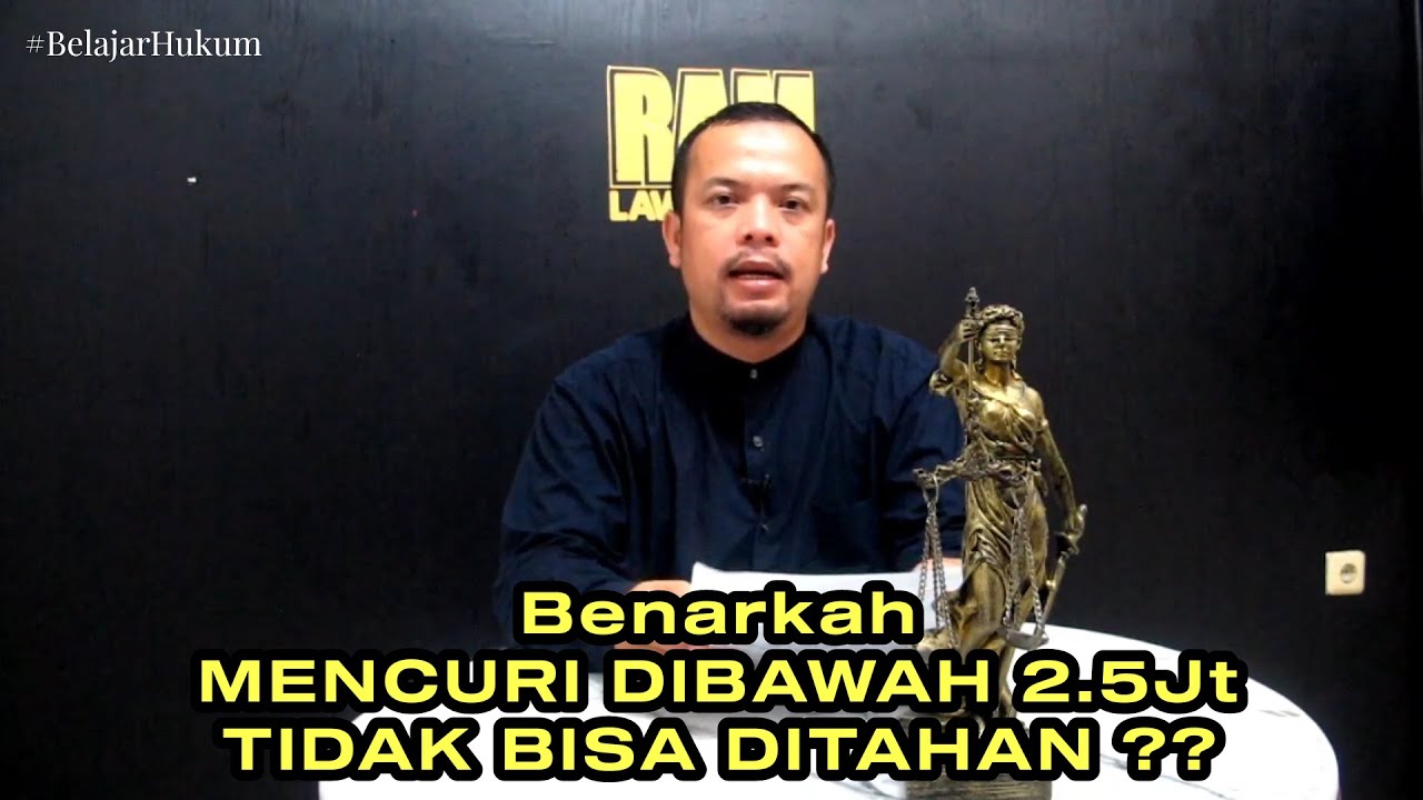 MENCURI DIBAWAH DUA JUTA, TIDAK DAPAT DI TAHAN!!! BENARKAH???
