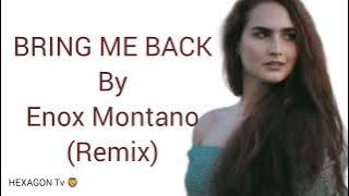 Bring me back Remix by Enox Montano ( lyrics video)