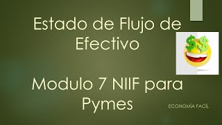 💲ESTADO DE FLUJO DE EFECTIVO MODULO 7 NIIF PARA PYMES😊