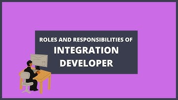 Roles and Responsibilities of Integration Developer | With Course Duration and Salary Range