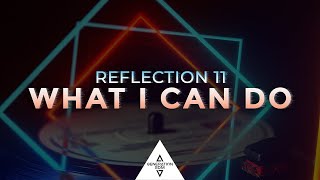 Reflection 11 - What I Can Do