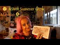  asmr summer glow makeup