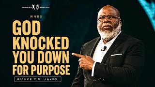 When God Knocks You Down, He's Calling You Higher | Bishop T.D. Jakes