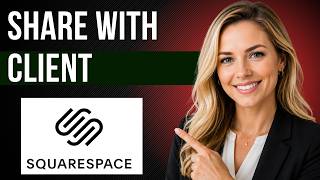 How to Share Your Squarespace Website With a Client (Full Guide)