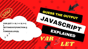 JavaScript Interview | Understanding the Differences between LET & VAR