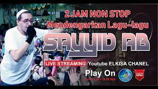 2 JAM NON STOP Mendengarkan Lagu-lagu SAYYID AB // Live Streaming