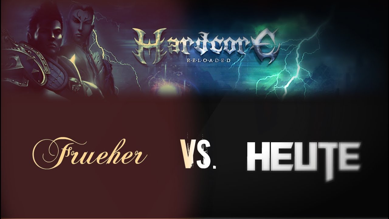 Hardcore Reloaded ll Damals VS. Heute [German]