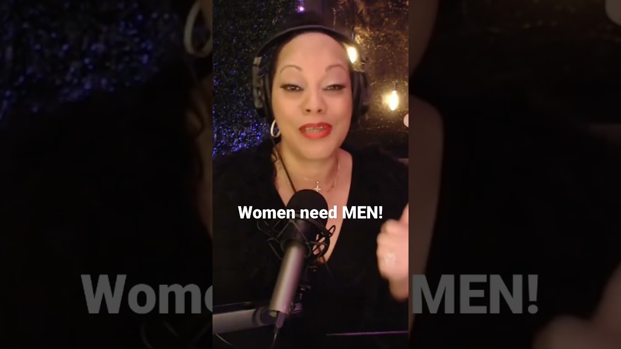 Women Need MEN!