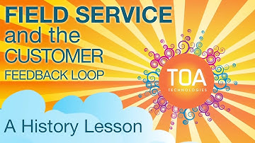 Field Service and the Customer Feedback Loop - A History Lesson