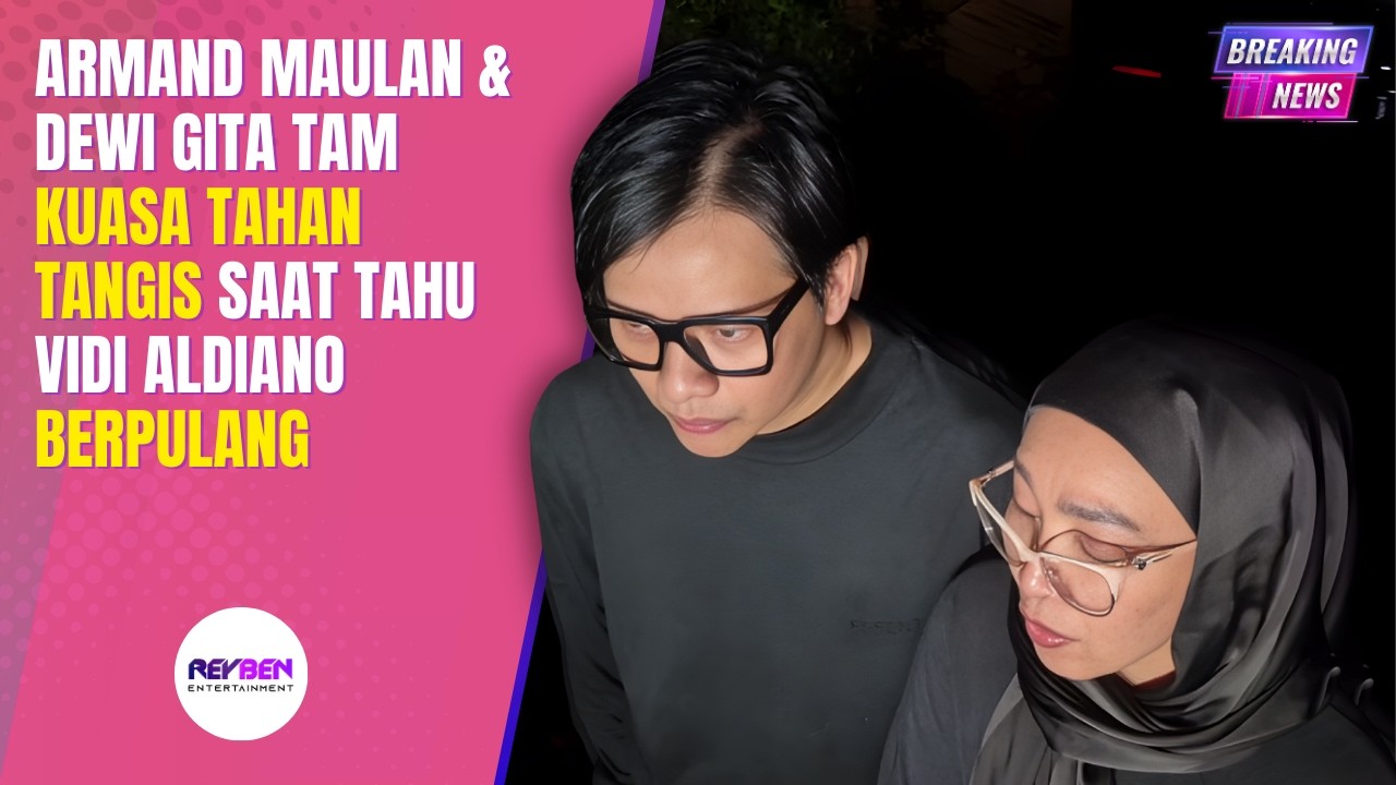 ARMAND MAULAN & DEWI GITA TAK KUASA TAHAN TANGIS SAAT TAHU VIDI ALDIANO BERPULANG