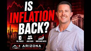 Arizona Market Update: Inflation, Jobs Report & Mortgage Rates