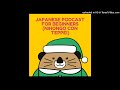 Japanese podcast for beginners (Nihongo con Teppei)#1565「田舎日記10」
