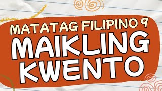 MAIKLING KWENTO KAHULUGAN Matatag Filipino 9 MAIKLING KWENTO KAHULUGAN Matatag Filipino 9