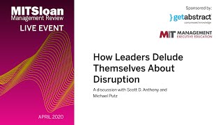 How Leaders Delude Themselves About Disruption