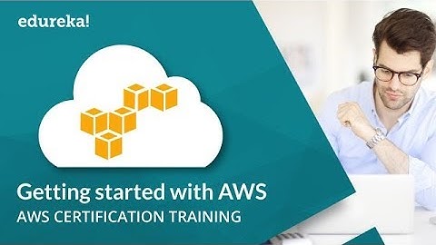 Getting Started with AWS | AWS Tutorial for Beginners | AWS Training | Edureka