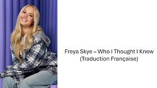 Freya Skye - Who I Thought I Knew (Traduction Française)