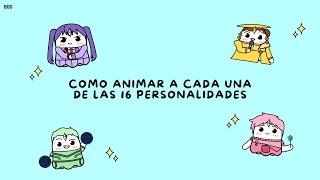 Como animar a cada una de las 16 personalidades