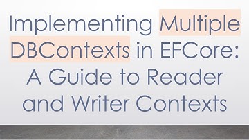 Implementing Multiple DBContexts in EFCore: A Guide to Reader and Writer Contexts