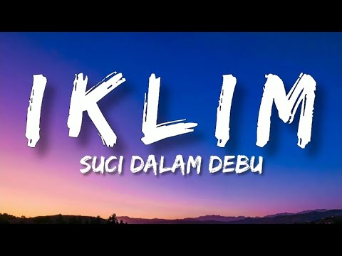 🎵 Iklim - Suci Dalam Debu (Lirik) HQ